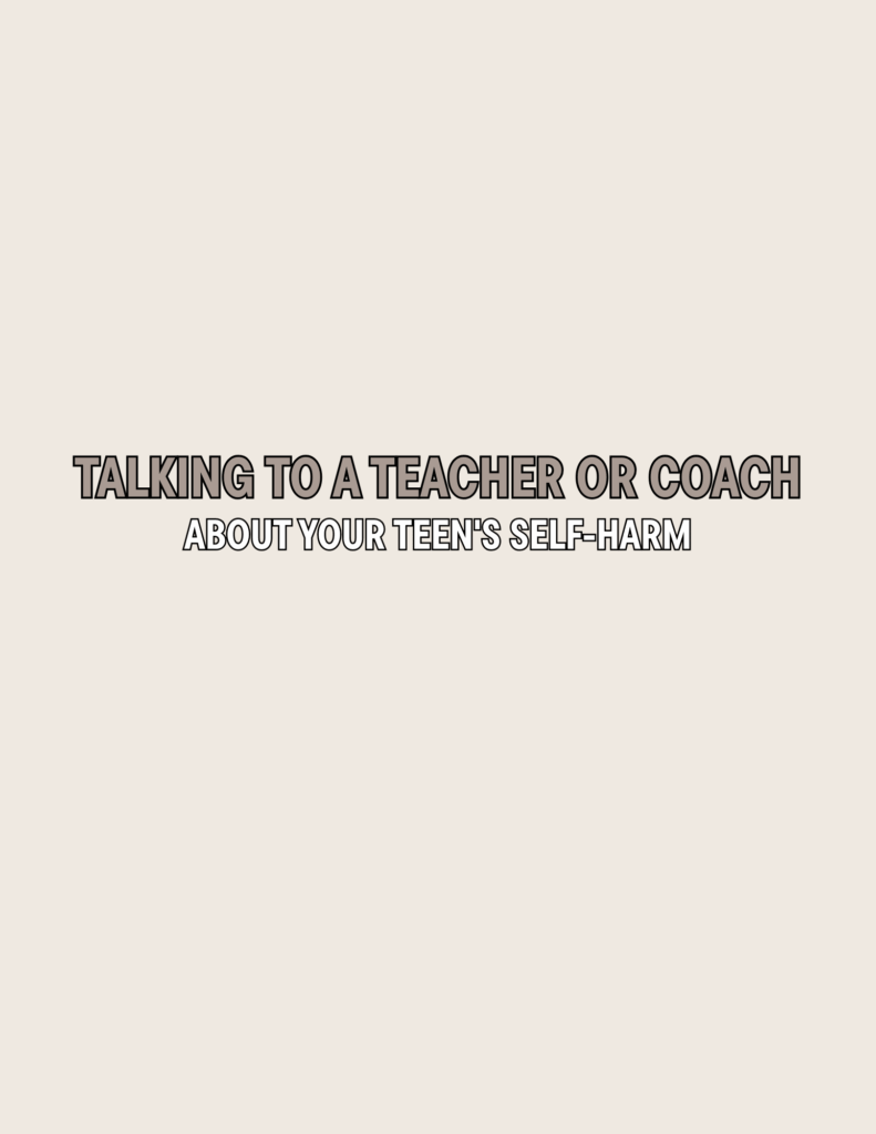 Brown image with text that says talking to a teacher or coach about your teen's self-harm